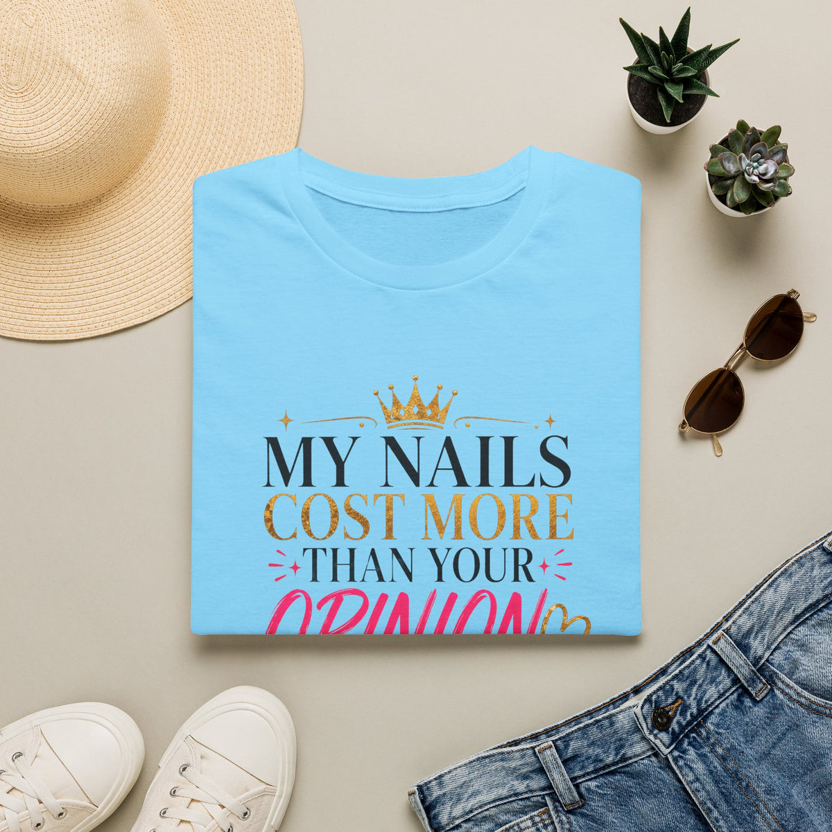 My Nails Cost More Than Your Opinion Tee