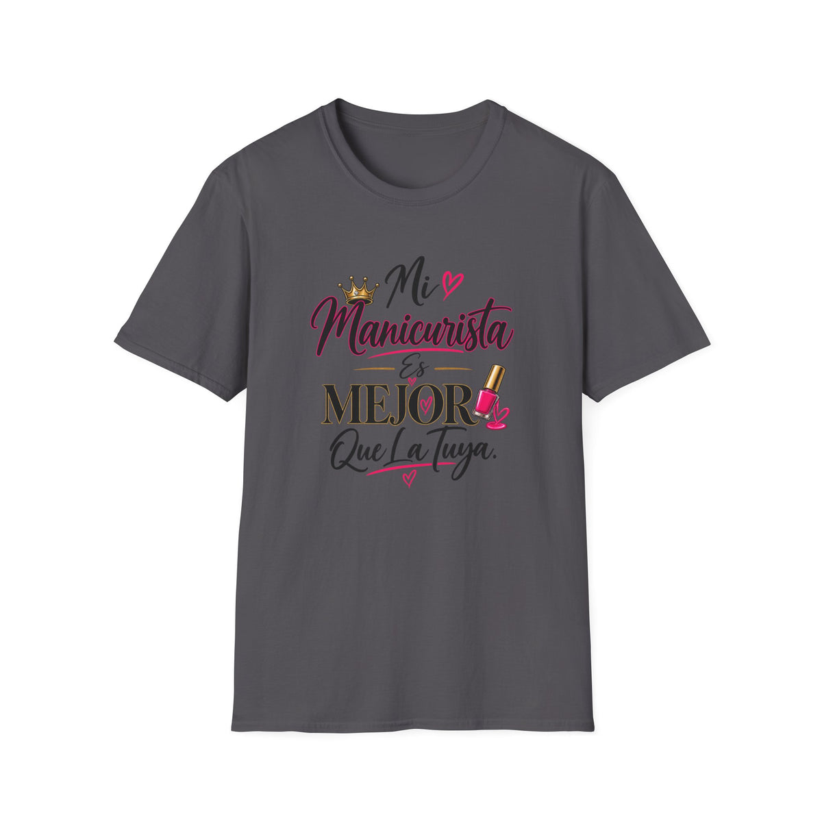 "Mi Manicurista Es Mejor Que La Tuya"Tee