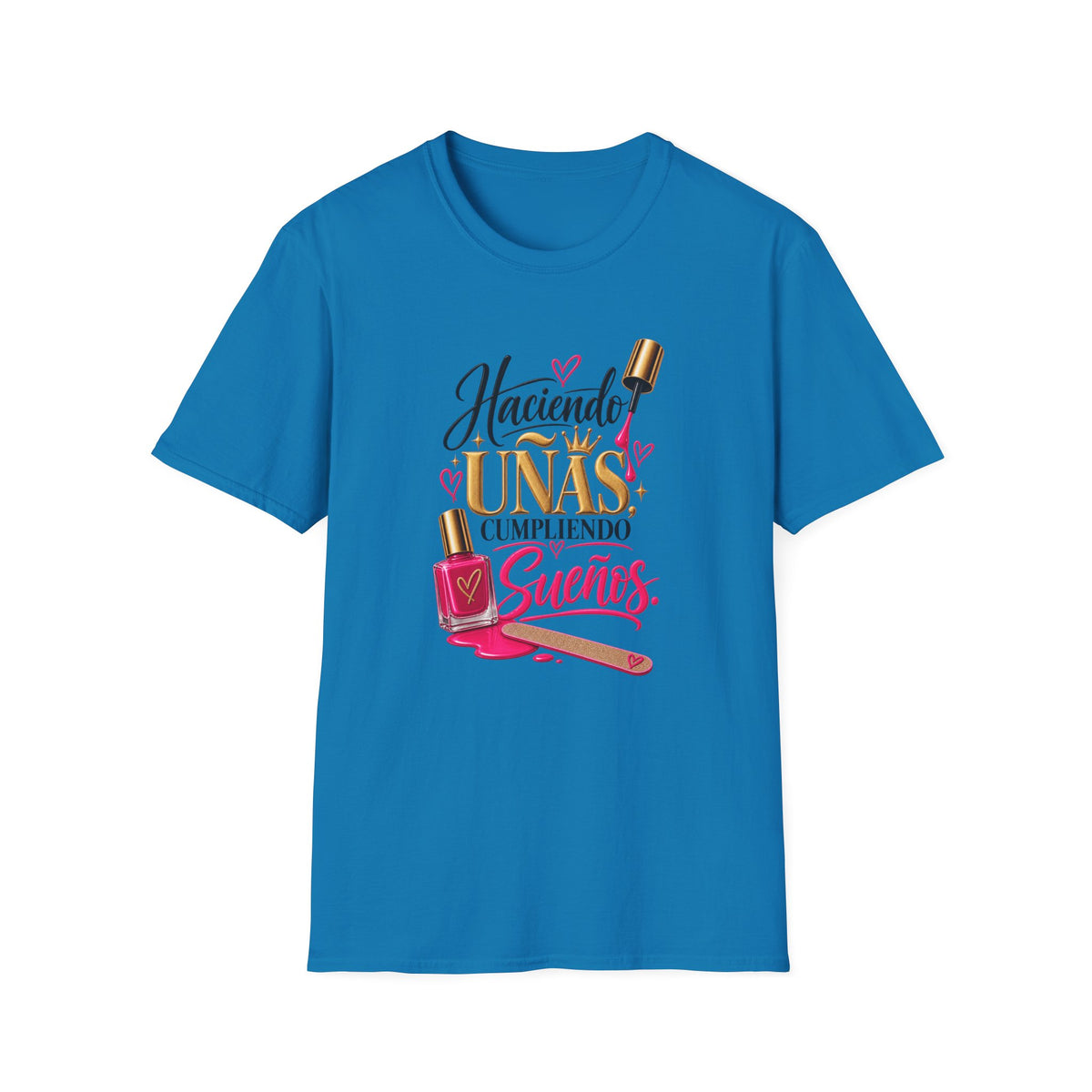 “Haciendo Uñas, Cumpliendo Sueños” Tee