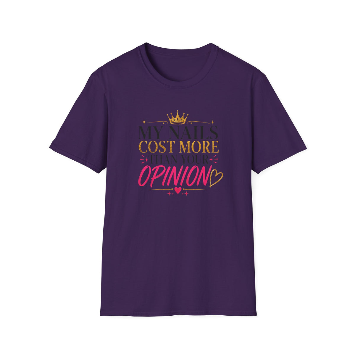 My Nails Cost More Than Your Opinion Tee