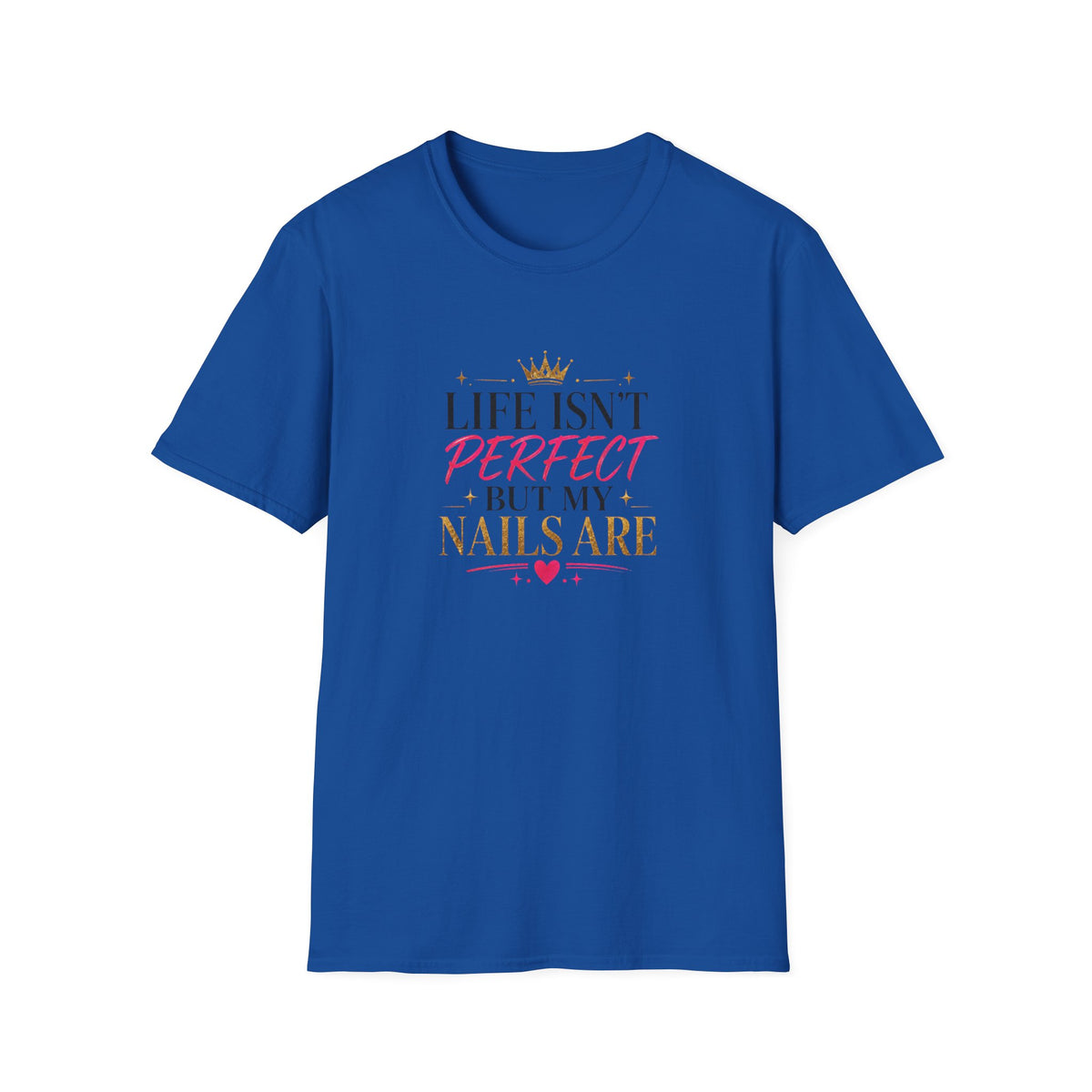 "Life Isn't Perfect But My Nails Are" Tee