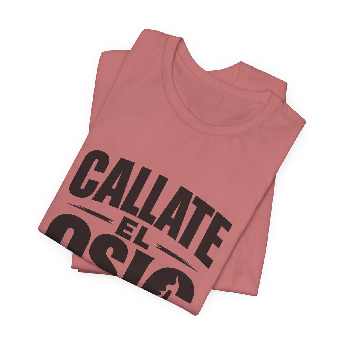Callate El Osic T-Shirt — Spanish Graphic Tee