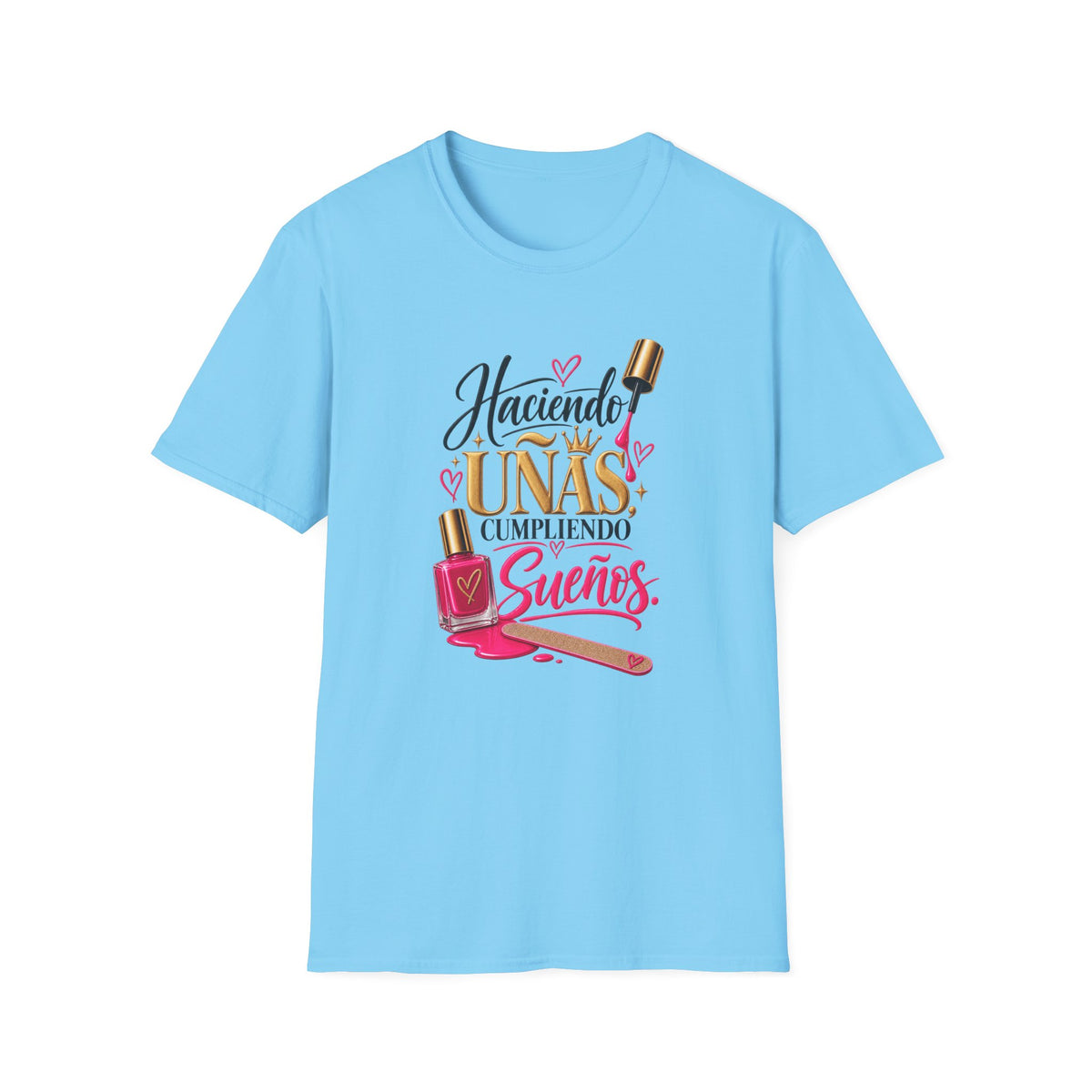 “Haciendo Uñas, Cumpliendo Sueños” Tee