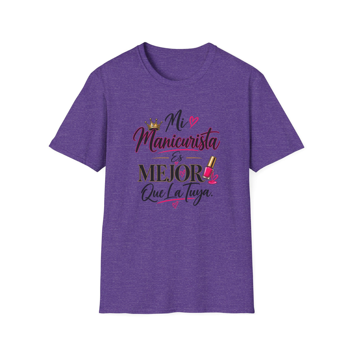 "Mi Manicurista Es Mejor Que La Tuya"Tee