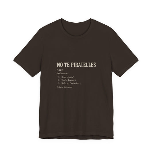 No Te Piratelles Definition Tee — Spanish Funny Definition T-Shirt