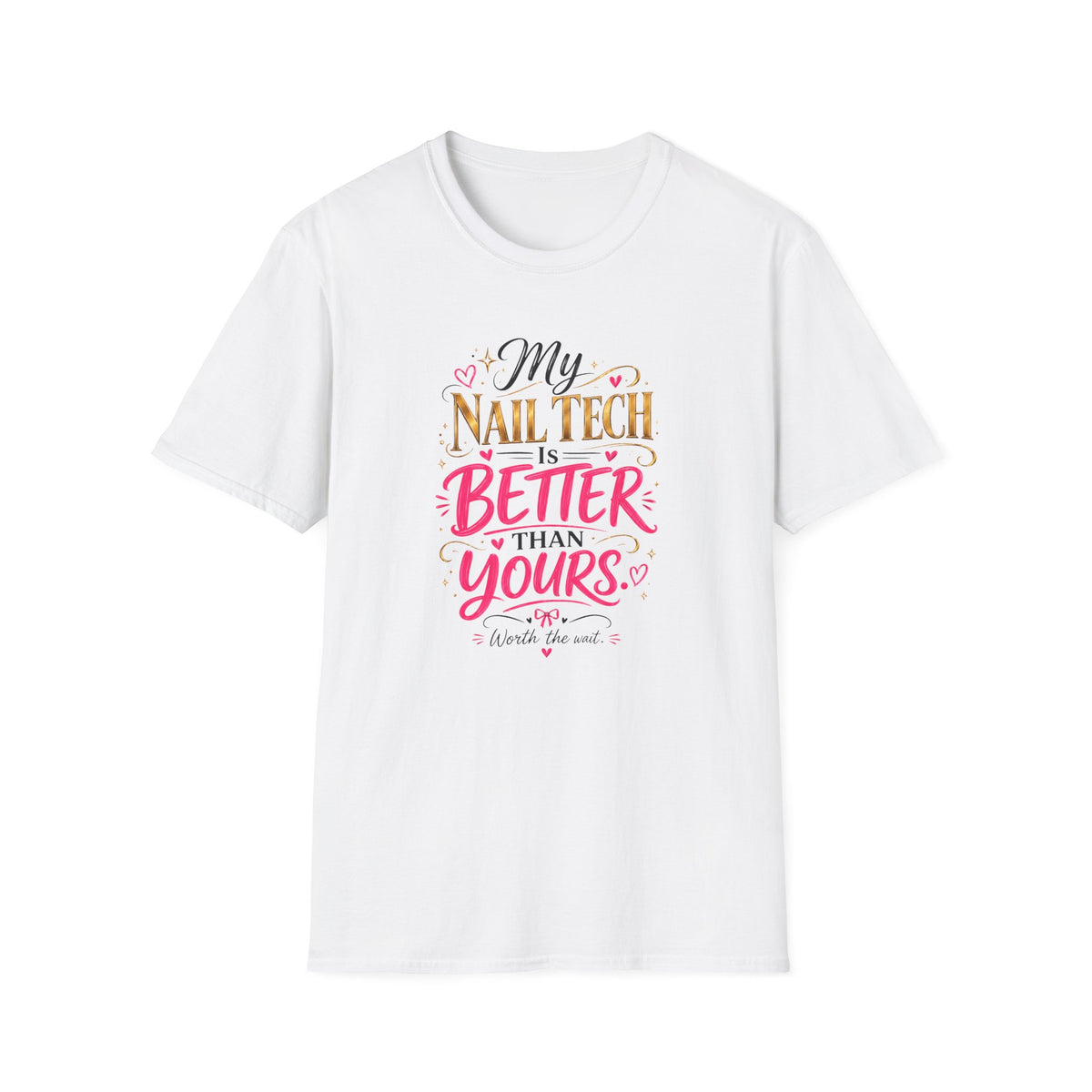 “My Nail Tech Is Better Tee