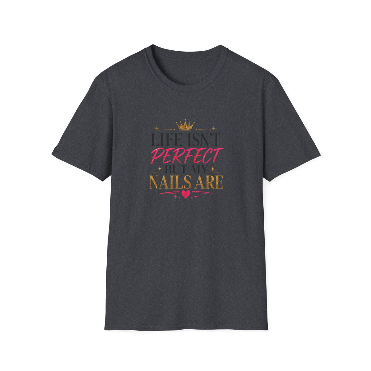 "Life Isn't Perfect But My Nails Are" Tee