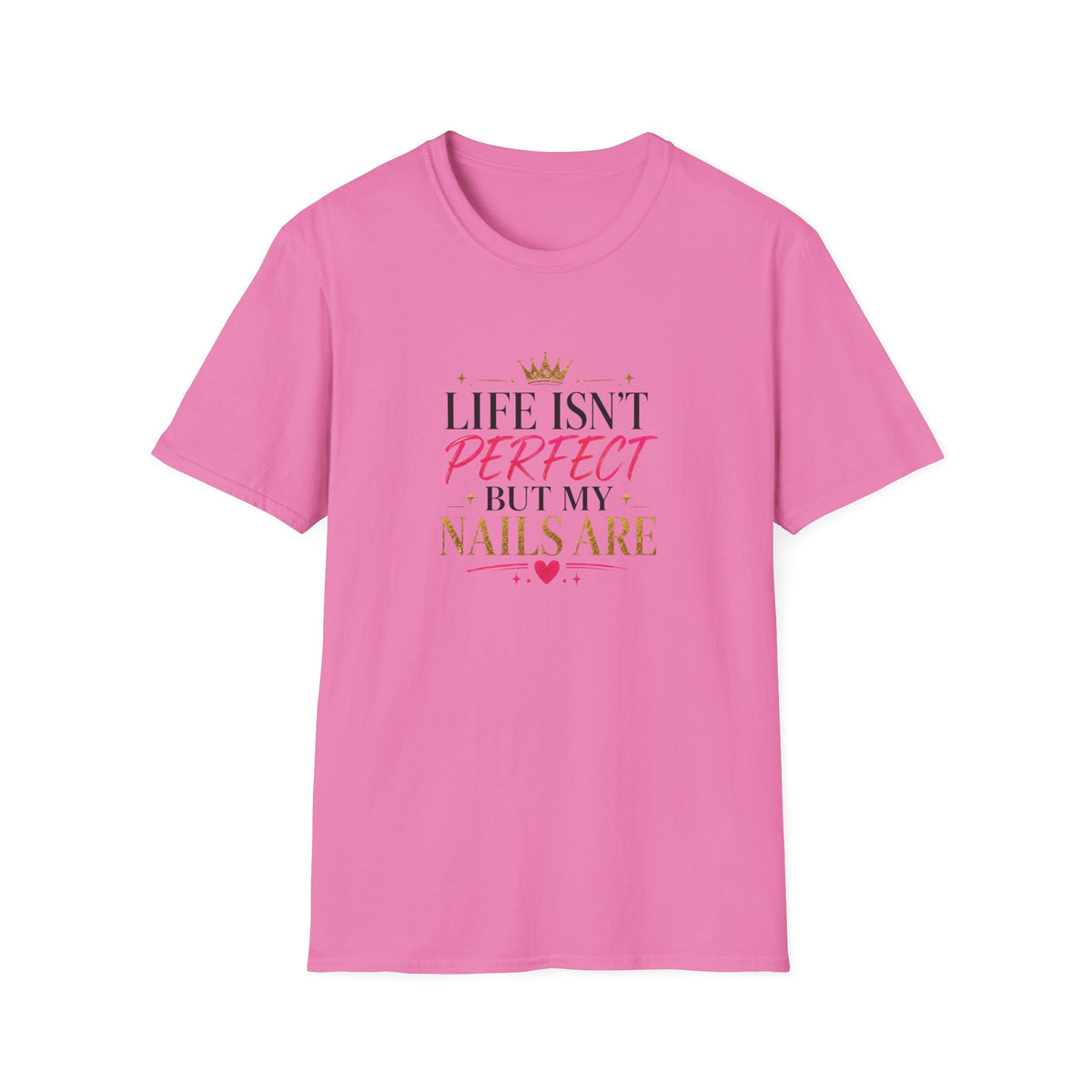 "Life Isn't Perfect But My Nails Are" Tee