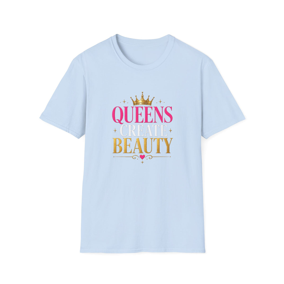"Queens Create Beauty" Tee