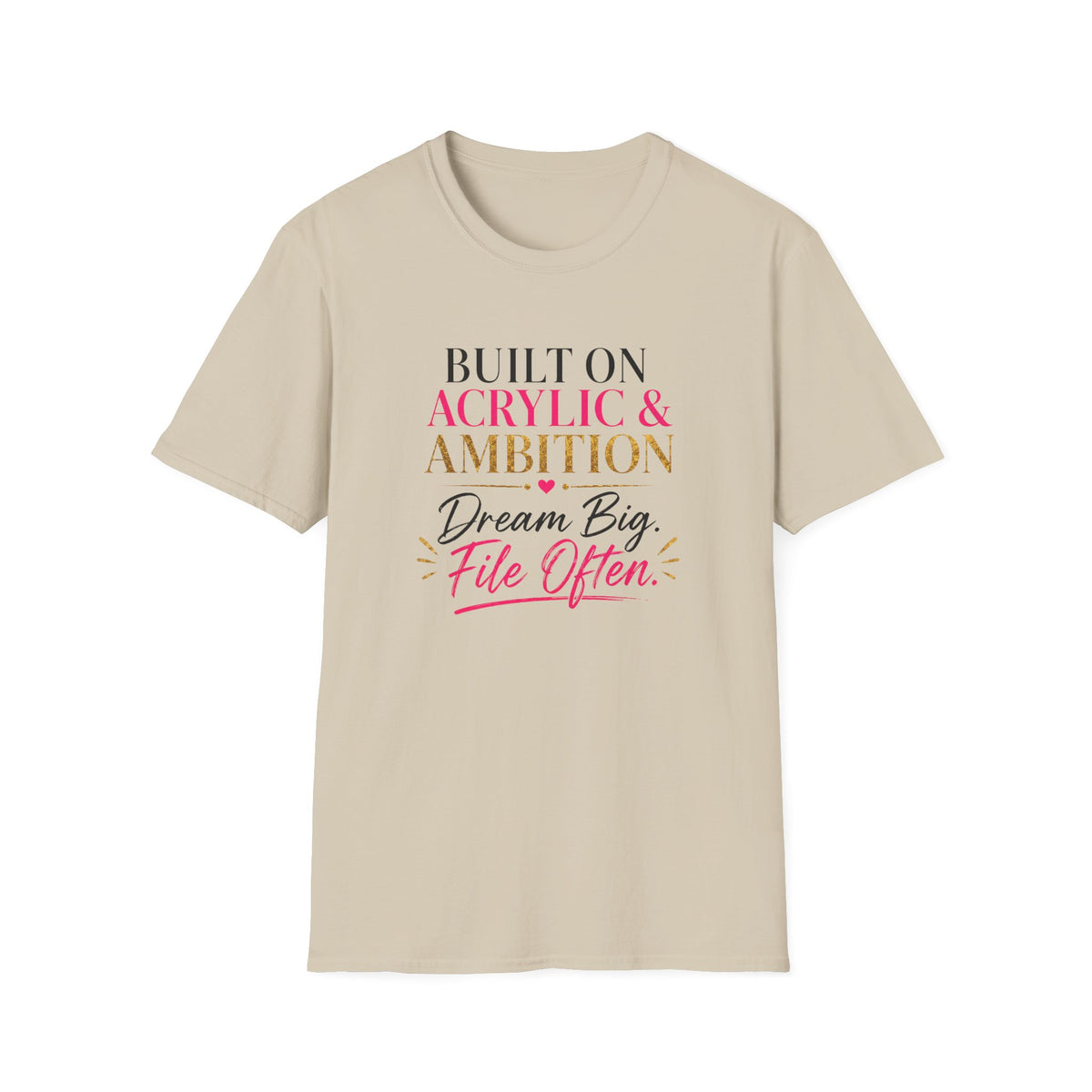 Built on Acrylic & Ambition Tee